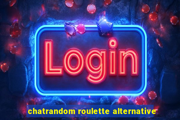 chatrandom roulette alternative